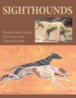Image for Sighthounds  : their form, their function and their future