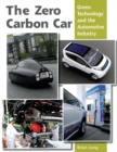 Image for The zero carbon car  : green technology and the automotive industry