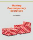 Image for Making Contemporary Sculpture