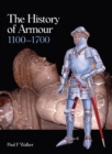 Image for The history of armour 1100-1700