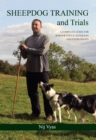 Image for Sheepdog training and trials: a complete guide for Border collie handlers and enthusiasts