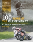 Image for 100 years of the Isle of Man TT  : a century of motorcycle racing