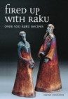 Image for Fired up with raku: over 300 raku recipes
