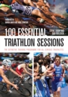 Image for 100 essential triathlon sessions: the definitive training programme for all serious triathletes