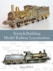 Image for Scratch-building model railway locomotives