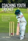Image for Coaching youth cricket  : an essential guide for coaches, parents and teachers