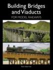 Image for Building Bridges and Viaducts for Model Railways