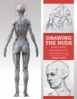 Image for Drawing the nude  : structure, anatomy and observation