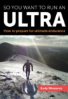 Image for So you want to run an ultra: how to prepare for ultimate endurance