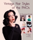 Image for Vintage hair styles of the 1940s  : a practical guide