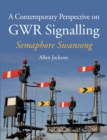 Image for Contemporary Perspective on GWR Signalling: Semaphore Swansong