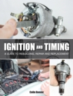 Image for Ignition and timing  : a guide to rebuilding, repair and replacement