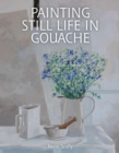 Image for Painting Still Life in Gouache