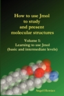 Image for How to Use Jmol to Study and Present Molecular Structures (Vol. 1)