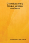 Image for Gramatica De La Lengua Uzbeca Moderna