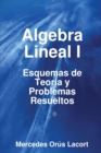 Image for Algebra Lineal I - Esquemas De Teoria Y Problemas Resueltos