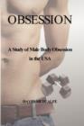 Image for Obsession: A Study of Male Body Obsession in the USA