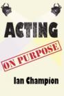 Image for Acting On Purpose