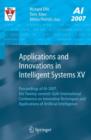 Image for Applications and innovations in intelligent systems XV  : proceedings of AI-2007, the twenty-seventh SGAI International Conference on Innovative Techniques and Applications of Artificial Intelligence