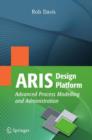 Image for ARIS design platform  : advanced process modelling and administration