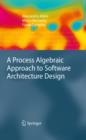Image for A process algebraic approach to software architecture design