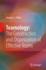 Image for Teamology: the construction and organization of effective teams