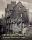 Image for Picturing England  : the photographic collections of historic England