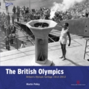 Image for The British Olympics: Britain&#39;s Olympic heritage, 1612-2012