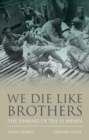 Image for We die like brothers  : the South African Native Labour Corps and the sinking of the SS Mendi