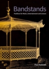 Image for Bandstands  : pavilions for music, entertainment and leisure
