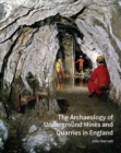 Image for The Archaeology of Underground Mines and Quarries in England