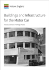 Image for Buildings and Infrastructure for the Motor Car : Introductions to Heritage Assets