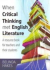 Image for When critical thinking met English literature: a resource book for teachers and their students