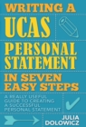 Image for Writing UCAS personal statement in seven easy steps: a really useful guide to securing your place at university