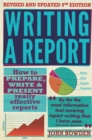 Image for Writing a Report: How to Prepare, Write &amp; Present Really Effective Reports