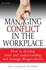 Image for Managing conflict in the workplace: how to develop trust and understanding and manage disagreements