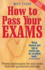 Image for How To Pass Your Exams: Proven Techniques for Any Exam That Will Guarantee Success