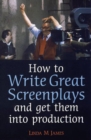 Image for How to write great screenplays and get them into production