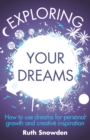 Image for Exploring Your Dreams: How to Use Dreams for Personal Growth and Creative Inspiration