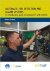 Image for Automatic Fire Detection and Alarm Systems : An Introductory Guide to Components and Systems