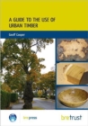 Image for A Guide to the Use of Urban Timber