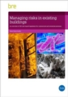 Image for Managing risks in existing buildings  : an overview of UK risk-based legislation for commercial and industrial premises