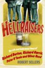Image for Hellraisers  : the life and inebriated times of Richard Burton, Richard Harris, Peter O&#39;Toole and Oliver Reed