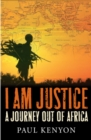Image for I am Justice  : a journey out of Africa