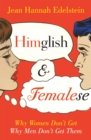Image for Himglish and femalese  : why women don&#39;t get why men don&#39;t get them