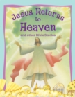 Image for Jesus returns to heaven and other Bible stories