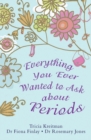 Image for Everything you ever wanted to ask about periods
