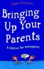 Image for Bringing up your parents  : a lifeline for teenagers