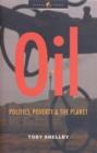 Image for Oil: politics, poverty and the planet