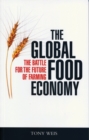 Image for The global food economy: the battle for the future of farming